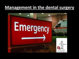 Management in the dental surgery 
 