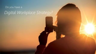 ©2018 Avanade Inc. All Rights Reserved. 20
Do you have a
Digital Workplace Strategy?
 