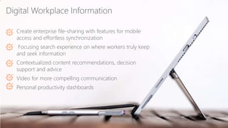 ©2018 Avanade Inc. All Rights Reserved. 31
Digital Workplace Information
Create enterprise file-sharing with features for mobile
access and effortless synchronization
Focusing search experience on where workers truly keep
and seek information
Contextualized content recommendations, decision
support and advice
Video for more compelling communication
Personal productivity dashboards
 