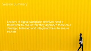 ©2018 Avanade Inc. All Rights Reserved. 35
Leaders of digital workplace initiatives need a
framework to ensure that they approach these on a
strategic, balanced and integrated basis to ensure
success
Session Summary
 