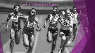 Activity-based classes
 