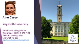 Áine Carey
Job Title
Maynooth University
Email: aine.carey@mu.ie
Telephone: 00353 1 474 7123
Twitter: @aine_carey
See what we do:
https://nuim.libguides.com/guides_tutorials
 