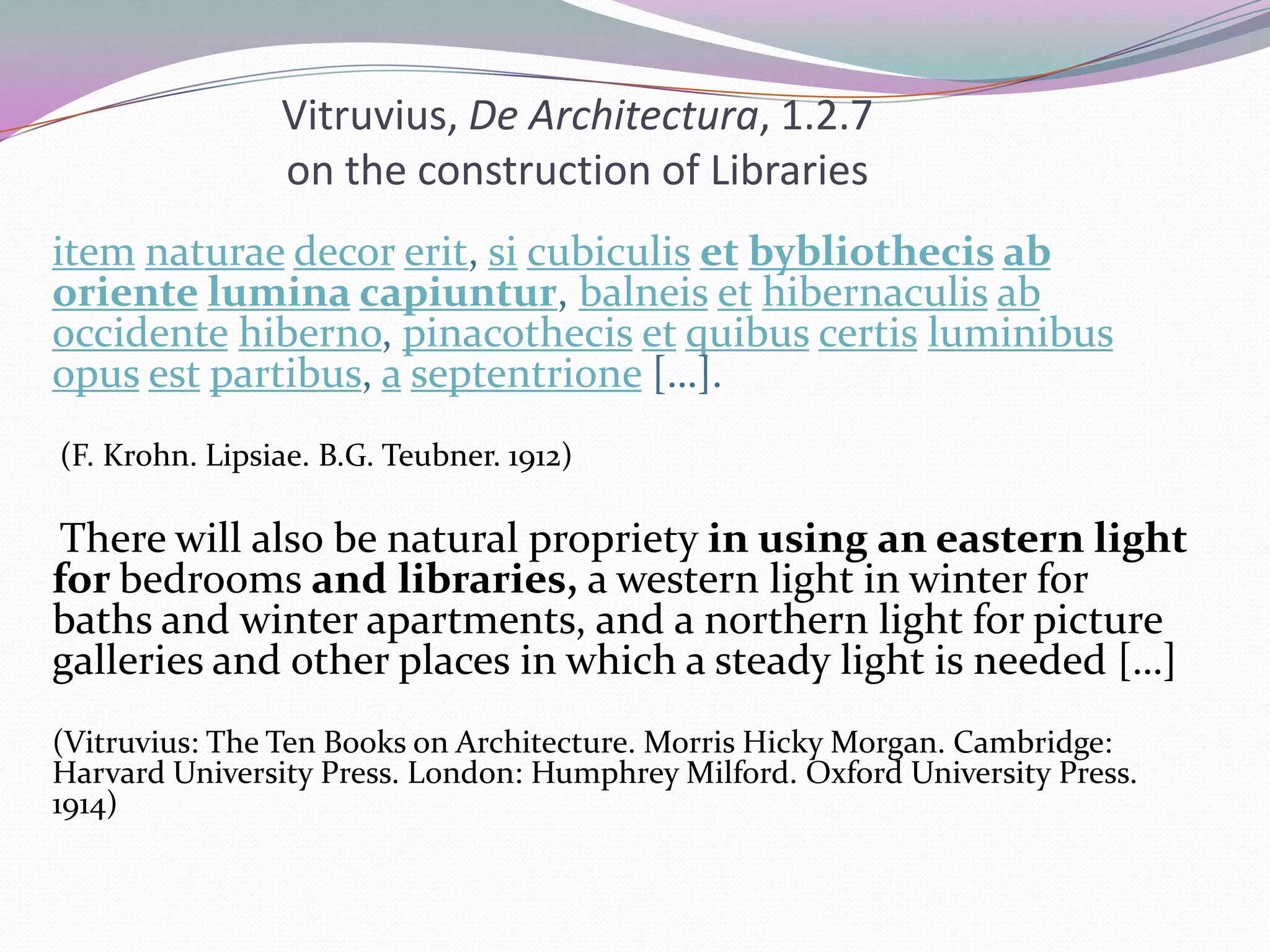 Although already in the 2nd century BC Latin books circulated, the first Roman libraries consisted of Greek works that spread through the Roman world. 
