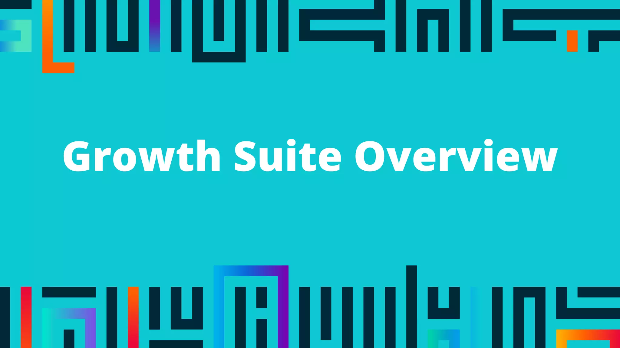 Growth Suite Overview
 