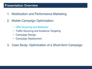Mobile Campaign Optimization<br />Online performance marketing fundamentals apply …<br />Campaign<br />Deployment<br />Cam...