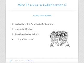 www.ifrahlaw.com
Why The Rise In Collaborations?
P (202) 524-4145 /
POWER IN NUMBERS!
 Availability of Civil Penalties Un...