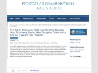 www.ifrahlaw.com
FTC/STATE AG COLLABORATIONS –
CASE STUDY #1
P (202) 524-4145 /
 