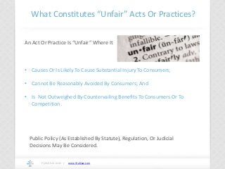 www.ifrahlaw.com
What Constitutes “Unfair” Acts Or Practices?
P (202) 524-4145 /
An Act Or Practice Is “Unfair” Where It
•...