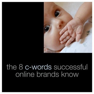 the 8 c-words successful
   online brands know
 