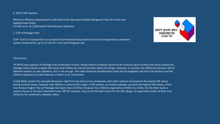 Conclusions:
Till 64TR (max capacity of Package Units produced in Israel), always where conditions permit as for instance sport facilities and some auditorium,
Package Units present a higher EER value than Chillers do and are the best choice for design. However, to consider the difference between EER of
different systems as sole indicators, this is not enough. Two other financial considerations shall also be weighted: the First Cost Amount and the
Lifetime expectancy to well evaluate a system as an investment.
A Cold Water System for example demands a high First Cost Amount by comparison with other systems and presents the lowest EER values
during Summer peaks, however their lifetime is around 33% longer. A VRF system, as another example, presents the highest EER values, a First
Cost Amount higher than of Packages but lower than of Chillers however has a lifetime expectancy of 66% of a Chiller. On the other hand, a
system chosen as the best investment only, VRF for instance, may not be the best choice for the VAC design, for appointed reason of floor area
limitation for condensers, between other.
b- EER of VRF Systems
Minimum Efficiency Requirements with Electrically Operated Variable Refrigerant Flow Air-to-Air and
Applied Heat Pumps
9.3 EER up to 16.2 (Mitsubishi Heat Recovery Systems)
c- COP of Package Units
COP= from 5.5 (components not properly thermodynamically balanced) to 8.9 (average balance between
system components), up to 13 max for a very well designed unit.
 
