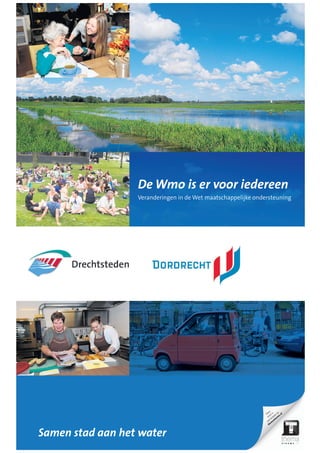 Veranderingen in de Wet maatschappelijke ondersteuning
De Wmo is er voor iedereen
Samen stad aan het water
Deze
krant is
ook te lezen op
them
anieuw
s.nl
 