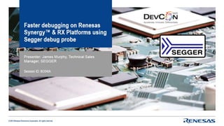 Faster Debugging on Renesas Synergy & RX Platforms Using Segger Debug Probe