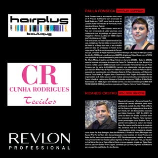 PAULA FONSECA NATÁLIA CORREIA
Paula Fonseca teve a sua estreia como actriz
em À Procura do Presente com encenação de
Adolf Gutkin em 1987, como final do curso de
Locutor/Actor no Instituto de Formação, Inves-
tigação e Criação Teatral.
Um ano depois, no Teatro Aberto, entra em A
Rua com encenação de João Lourenço, uma
colaboração que se prolonga em peças como
Happy End e Romeu e Julieta em 1989 e Ópera
dos Três Vinténs em 1993.
Trêsanosantes,noTeatroExperimentaldeCas-
cais,édirigidaporCarlosAvillezemLeandro,Rei
de Heliria e ao longo dos anos, o seu trabalho
pôde ser visto em produções no Teatro da Co-
munacomoTopGirlscomencenaçãodeFernan-
da Lapa, Corações de Papel encenada por Maria Henrique e A Festa da Mimi por Carlos
Aurélio.Em1999,entranosEncontrosACARTE,dirigidaporMiguelSeabraemkFWFQ,
uma produção do Teatro Meridional a partir de Italo Calvino.
No Maria Matos, trabalha com Diogo Infante em Laramie (2006) e Cabaret (2008),
após ter entrado no musical da autoria de Carlos Tê, Cabeças no Ar, que Adriano Luz
encenou no São Luiz em 2005 contudo é com o encenador Fernando Gomes que Paula
Fonseca, que faz parte da KLASSIKUS, mantém uma colaboração mais permanente,
quenasceemAMarmitadePapinem1989atéUmCadáver…AtrásdaPortaem2010,
passando por espectáculos como Klassikus Cabaret, O Papá não estava Lá, O Estranho
Caso da Tia do Melro, A Tragédia, Viva o Casamento, A Vida Trágica de Carlota a filha da
engomadeira ou A Divina Loucura, entre muitas outras produções, nomeadamente do
Teatro Infantil de Lisboa como Pinóquio e Cinderella ambas em 1994 ou A Bela Muito
Adormecida em 1996.Agora será Natália Correia, uma das convidadas para UMA NOI-
TE EM CASA DE AMÁLIA, escrita e encenada por Filipe La Féria no Teatro Politeama.
RICARDO CASTRO ARY DOS SANTOS
DepoisdefrequentaroCursodaEscolaPro-
fissional de Cascais, estreia-se como actor
profissional, ao lado de João d’Ávila e Maria
do Céu Guerra, na adaptação do filme de Et-
tore Scola, Um Dia Inesquecível, encenada
por Hélder Costa em 1997. Em 2001, faz
parte do elenco de Amália, o musical escri-
to e encenado por Filipe La Féria, represen-
tando personagens como António Ferro, o
grande nome político da cultura do Estado
Novo.Nomesmoano,fazpartedanovelada
SIC, Ganância, mas é na TVI que entra nas
mais populares séries e novelas da estação
como Super Pai, Anjo Selvagem, Baía das Mulheres, O Prédio do Vasco, Morangos com
Açúcar IV e Flor do Mar, além das participações mais recentes em Noiva Precisa-se e
Noite de Paz, esta uma produção para a RTP. Simultaneamente trabalha em teatro,
mais precisamente nas revistas Lisboa regressa ao Parque e Vá para Fora…ou Vai Den-
tro! de Mário Rainho no Teatro Maria Vitória e no ano passado, dirigido por Celso Cleto,
sobe ao palco em Sabina Freire. Agora, convidado por La Féria, regressa ao Politeama
para o papel de José Carlos Ary dos Santos.
 