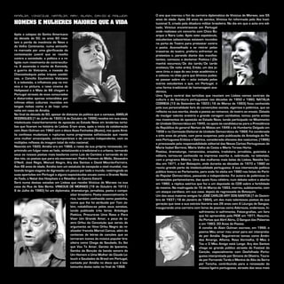 AMÁLIA, VINICIUS, NATÁLIA, ARY, ALAIN, DAVID E MALUDA
HOMENS E MULHERES MAIORES QUE A VIDA
Após o colapso do Sonho Americano
da década de 50, os anos 60 reve-
lam a perda da inocência do Novo e
do Velho Continente, numa atmosfe-
ra marcada por uma glorificação da
contestação juvenil que se revolta
contra a sociedade, a política e a re-
ligião num movimento de contracultu-
ra. A ascensão e morte de Kennedy,
a guerra do Vietname, a invasão da
Checoslováquia pelas tropas soviéti-
cas, o Concílio Ecuménico Vaticano
II, a televisão, a influência pop na mú-
sica e na pintura, o novo cinema de
Hollywood e o Maio de 68 chegam a
Portugal através de ecos censurados
e distorcidos apenas entendidos por
ínfimas elites culturais reunidas em
longas noites como a de hoje: uma
noite em casa de Amália.
No final da década de 60, apesar de distante da política que a cansava, AMÁLIA
RODRIGUES (1 de Julho de 1920 | 6 de Outubro de 1999) recebia em sua casa,
intelectuais maioritariamente de oposição ao Estado Novo em lendárias tertú-
lias que ficaram na história de Lisboa. Eram anos, após o início da colaboração
com Alain Oulman em 1962 com o disco Asas Fechadas (Busto), nos quais Amá-
lia confessa mudanças e rupturas numa progressiva sofisticação que revela
uma mulher emancipada, contemporânea e de coração independente, com os
múltiplos reflexos da imagem total do mito nacional.
Nascida em 1920, Amália era em 1968, o rosto da sua própria renovação, im-
primindo um fulgor novo ao fado, sintetizando o tradicional e o urbano, tornando
seus os nossos poetas mais basilares como Luís de Camões e tornando de to-
dos nós, os poetas que para ela escreveram: Pedro Homem de Mello, Alexandre
O’Neill, José Régio, Manuel Alegre, Ary dos Santos e David Mourão-Ferreira.
Aos 48 anos de idade, Amália tem um estatuto de excepção a nível mundial, rea-
lizando longas viagens de digressão um pouco por todo o mundo, restringindo as
suas aparições em Portugal a alguns espectáculos anuais como a Grande Noite
do Fado, o Natal dos Hospitais e o Réveillon do Casino Estoril.
Será numa destas estadas em Lisboa que recebe Vinicius de Moraes na sua
casa da Rua de São Bento. VINICIUS DE MORAES (19 de Outubro de 1913 |
9 de Julho de 1980) foi um diplomata, dramaturgo, jornalista, poeta e compo-
sitor brasileiro. Poeta essencialmente lí-
rico, também conhecido como poetinha,
nome que lhe foi atribuído por Tom Jo-
bim, notabilizou-se pelos seus sonetos,
tendo publicado três livros: Antologia
Poética, Procura-se Uma Rosa e Para
Viver Um Grande Amor, a peça de te-
atro Orfeu da Conceição que serviu de
argumento ao filme Orfeu Negro do re-
alizador francês Marcel Camus, além de
centenas de letras de canções que se
tornaram ícones da música popular bra-
sileira como Chega de Saudade, Eu Sei
que Vou Te Amar, Garota de Ipanema,
Samba da Benção da banda sonora de
Um Homem e Uma Mulher de Claude Le-
louch e Saudades do Brasil em Portugal,
cantada por Amália no disco que é tes-
temunho desta noite no final de 1968.
O ano que marcou o fim da carreira diplomática de Vinicius de Moraes, aos 55
anos de idade. Após 26 anos de serviço, Vinicius foi reformado pelo Ato Insti-
tucional 5, criado pela ditadura militar brasileira. No dia em que o acto era edi-
tado, Vinicius encontrava-se em Portugal
onde realizava um concerto com Chico Bu-
arque e Nara Leão. Após este espetáculo,
estudantes salazaristas estavam reunidos
na porta do Teatro para protestar contra
o poeta. Aconselhado a se retirar pelas
traseiras do teatro, preferiu enfrentar os
protestos e, parando diante dos manifes-
tantes, começou a declamar Poética I (De
manhã escureço/De dia tardo/De tarde
anoiteço/De noite ardo). Então, um dos jo-
vens tirou a capa do seu traje académico e
a colocou no chão para que Vinicius pudes-
se passar sobre ela — acto imitado pelos
outros estudantes e que, em Portugal, é
uma forma tradicional de homenagem aca-
démica.
Uma figura central das tertúlias que reuniam em Lisboa nomes centrais da
cultura e da literatura portuguesas nas décadas de 1950 e 1960, NATÁLIA
CORREIA (13 de Setembro de 1923 | 16 de Março de 1993) ficou conhecida
pela sua personalidade livre de convenções sociais, vigorosa e polémica, que se
reflecte na sua escrita, desde a poesia ao romance, do teatro ao ensaio. Dotada
de invulgar talento oratório e grande coragem combativa, tomou parte activa
nos movimentos de oposição ao Estado Novo, tendo participado no Movimento
de Unidade Democrática em 1945, no apoio às candidaturas para a Presidência
da República do general Norton de Matos em 1949 e de Humberto Delgado em
1958 e na Comissão Eleitoral de Unidade Democrática de 1969. Foi condenada
a três anos de prisão, com pena suspensa, pela publicação da Antologia da Po-
esia Portuguesa Erótica e Satírica, considerada ofensiva dos costumes, (1966)
e processada pela responsabilidade editorial das Novas Cartas Portuguesas de
Maria Isabel Barreno, Maria Velho da Costa e Maria Teresa Horta.
Poetisa, dramaturga, romancista, ensaísta, tradutora, jornalista, guionista e
editora, tornou-se conhecida na imprensa escrita e, sobretudo, na televisão,
com o programa Mátria. Uma das mulheres mais belas de Lisboa, Natália fun-
dou em 1971, o bar Botequim, onde durante as décadas de 1970 e 1980 se
reuniu grande parte da intelectualidade portuguesa. A sua intervenção política
pública levou-a ao Parlamento, para onde foi eleita em 1980 nas listas do Parti-
do Popular Democrático, passando a independente. Foi autora de polémicas in-
tervenções parlamentares, das quais ficou célebre, num debate sobre o aborto
em 1982, a réplica satírica que fez a um deputado do CDS sobre a fertilidade
do mesmo. Na madrugada de 16 de Março de 1993, morreu, subitamente, com
um ataque cardíaco, em sua casa, depois de regressada do Botequim.
Um dos seus maiores amigos foi JOSÉ CARLOS ARY DOS SANTOS (7 de Dezem-
bro de 1937 | 18 de Janeiro de 1984), um dos mais talentosos poetas da sua
geração que teve a sua estreia literária aos 26 anos com A Liturgia do Sangue,
inaugurando uma carreira com livros de poemas como Adereços, endereços, In-
sofrimento in sofrimento, Fotos-grafias, um livro
que foi apreendido pela PIDE em 1971, Resumo,
As Portas que Abril Abriu, O Sangue das Palavras
e em 1983, 20 Anos de Poesia.
A convite de Alain Oulman escreve, em 1968, o
poema Meu amor meu amor para ser interpreta-
do por Amália. Seguiram-se temas como Amên-
doa Amarga, Alfama, Rosa Vermelha, O Meu é
Teu e O Meu Amigo está Longe. Ary dos Santos
chega ao grande público através do Festival da
Canção, especialmente com Desfolhada Portu-
guesa interpretada por Simone de Oliveira, Toura-
da por Fernando Tordo e Menina do Alto da Serra
por Tonicha, contribuindo para a renovação da
música ligeira portuguesa, através dos seus mais
 