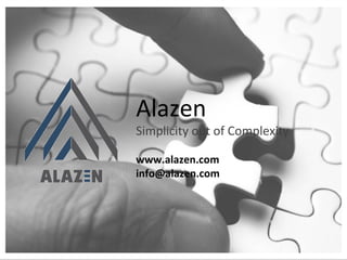 Alazen
Simplicity out of Complexity
www.alazen.com
info@alazen.com
 