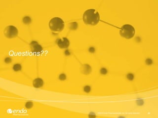 Questions??
©2012 Endo Pharmaceuticals, Inc. All rights reserved. 31
 