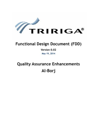 Functional Design Document (FDD)
Version 0.02
May 19, 2014
Quality Assurance Enhancements
Al-Borj
 