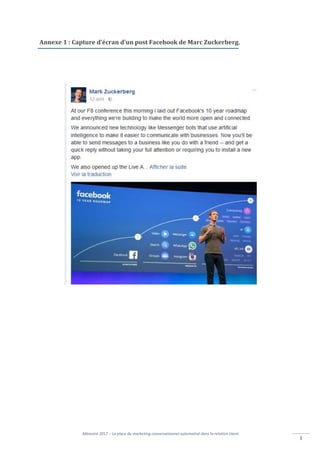 Mémoire 2017 – La place du marketing conversationnel automatisé dans la relation client.
II
Annexe 1 : Capture d’écran d’un post Facebook de Marc Zuckerberg.
 