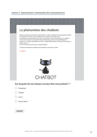 Mémoire 2017 – La place du marketing conversationnel automatisé dans la relation client.
VIVI
Annexe 3 : Questionnaire à destination des consommateurs
 