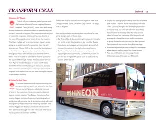 14Circle AdTRANSFORM CYCLE
Western NY Flash:
To kick-off your makeover, we will partner with
the National Women’s Soccer League’s Western
New York Flash (WNYF), a team filled with strong
female athletes who allow their talent to speak louder than
society's standards of women. This partnership with a group
of nationally recognized athletes will put you directly in
the eyes of Emma and soccer lovers all over the country.
The Mary Kay logo will be printed on each player’s jersey,
giving us an added boost of impressions. Mary Kay will
also sponsor a Quote Wall on the tunnel that leads players
to the field, featuring quotes from inspirational women
throughout history who refused to let standards define
them. Fans will be able to submit their favorite quotes for
the Quote Wall through Twitter. The 2015 season will run
from April to October because of a two-month hiatus
for the FIFA Women’s World Cup in Vancouver, Canada.
This partnership will allow your company to interact with a
targeted niche market that has not been thoroughly tapped
by the makeup industry.
#ShineOn Bus Tour:
To increase awareness and start transforming Her
perception, we will launch the #ShineOn Bus Tour.
The bus tour will give us a substantial increase
in face-to-face customer interaction opportunities and
organic content creation. Two Beauty Consultants, four
beauty vloggers, one sound operator, two videographers
and a driver will comprise the all female team that will travel
through the United States while interacting with Her. The
beauty vloggers and Beauty Consultants will document
their adventures through YouTube videos and other social
media platforms to connect with Her.
The bus will stop for two days and two nights in New York,
Chicago, Atlanta, Dallas, Oklahoma City, Denver, Las Vegas,
and Los Angeles.
Now you’re probably wondering what our #ShineOn crew
will be doing in each of those cities…
1.	 Day One will be all about exploring the city and visiting the
non-profit we will fundraise for on day two. Our Beauty
Consultants and vloggers will interact with girls and fully
immerse themselves in the city’s culture and history.
2.	Day Two will be fully dedicated to interacting and
impacting the local community. Our #ShineOn crew will
park the bus in high traffic places such as parks and city
squares, where we will:
•	 Display our photography backdrop made out of several
pink flowers. A banner above the backdrop will read
“Take a picture, change a life.” Prompting bystanders
to inquire more, our crew will tell them about Mary
Kay’s initiative to donate a dollar for every picture
taken in front of our backdrop. All of the profits will
go towards a chosen local non-profit organization
or group that works with cancers that affect women.
Participants will also receive Mary Kay swag bags.
•	 Automatically upload pictures to Mary Kay’s homepage
where they will spell out one of our chosen quotes.
•	 Pass out pink flowers and encourage female
Millennials to pay it forward and #ShineOn.
al
Earned
Internal
Owned
Internal
Paid Mary’d
al
Earned
Internal
Owned
Internal
Paid Mary’d
 