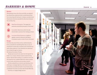 5Circle Ad
Barriers:
After getting to know Zoe, Emma and Sofia, we realized it
was essential we understood what currently barred them
from interacting with the brand. In doing so, we determined
three barriers that best exemplify the disconnect between
Her and Mary Kay:
Rompe:
And there they stood: three ominous walls barring Zoe,
Emma, and Sofia from identifying Mary Kay as a top-of-
mind brand. For Mary Kay to properly reach and build trust
within these audiences, it was imperative we understood
how to break through our barriers.
We had just the solution: Rompe.
Rompe (pronounced rome-peh), from the Spanish “to
break,” is our unique, intensive research, brainstorming
session. We barricade ourselves in a conference room and
dive head first into a weekend filled with industry analysis,
current trends, and primary and secondary research.
We then analyzed how our barriers were blocking us from
achieving our campaign objectives, which were to increase
(1) awareness, (2) positive perception of your brand, and (3)
consideration for product purchase within female Millennials.
From this, our cmpaign strategy was born.
Weak Brand Recognition: The target lacks
awareness and positive perception of the brand.
Accessibility: Restrictions within the sales
channel deter customers from making purchases.
Inconsistent Brand Experience: Inability to
regulate customer interaction with Beauty
Consultants results in a lack of trust in the brand.
BARRIERS & ROMPE
 