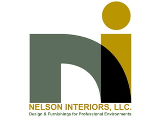 NELSON INTERIORS, LLC.
Design & Furnishings for Professional Environments
 
