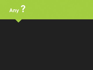 Any ?
 