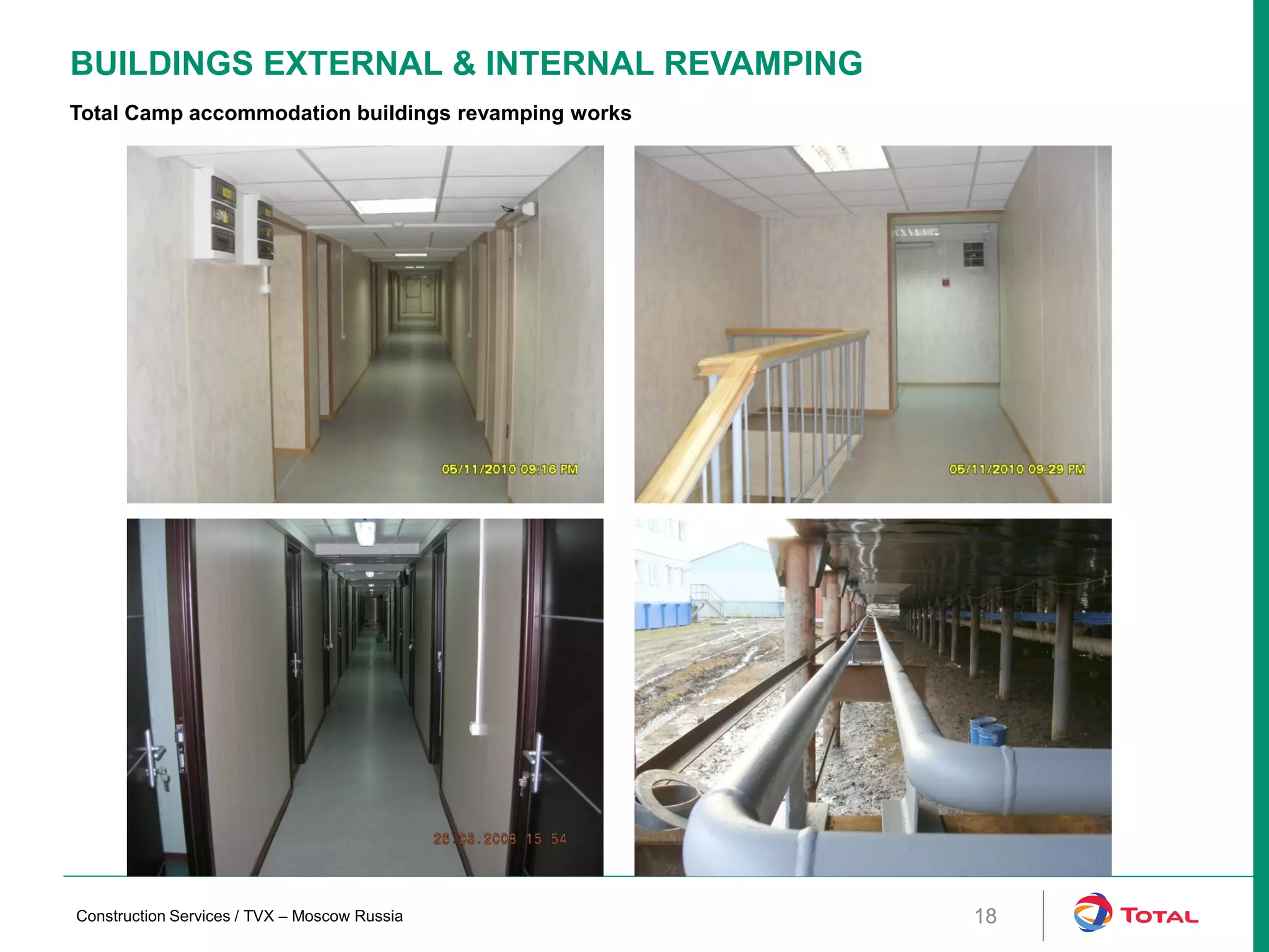 BUILDINGS EXTERNAL & INTERNAL REVAMPING
18
Total Camp accommodation buildings revamping works
Construction Services / TVX – Moscow Russia
 