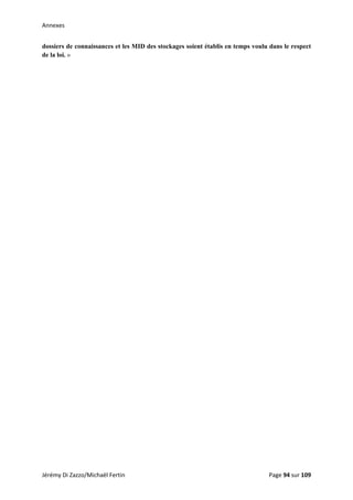 Annexes 
dossiers de connaissances et les MID des stockages soient établis en temps voulu dans le respect
de la loi. »
Jérémy Di Zazzo/Michaël Fertin    Page 94 sur 109  
 