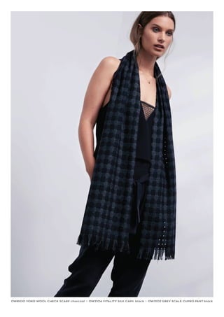OW8100 YOKO WOOL CHECK SCARF charcoal I OW2106 VITALITY SILK CAMI black I OW3102 GREY SCALE CUPRO PANT black
 