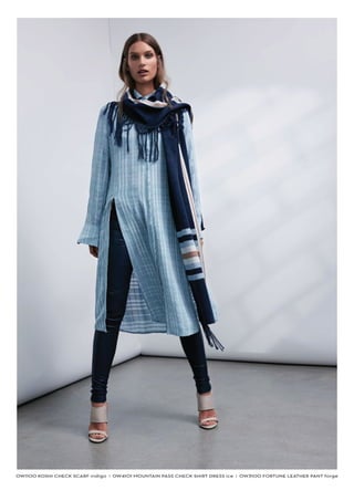 OW1100 KOSHI CHECK SCARF indigo I OW4101 MOUNTAIN PASS CHECK SHIRT DRESS ice I OW3100 FORTUNE LEATHER PANT forge
 