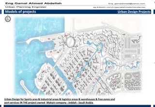 Models of projects Urban Design Projects
Urban Design for Sports area & Industrial areas & logistics areas & warehouses & free zones and
port services IN THE project owned Makyin company - Jeddah - Saudi Arabia
 