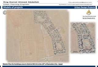 Models of projects Urban Design Projects
Master Plan for Buildings area in District NO 15 in the 10th of Ramadan City - Egypt
 