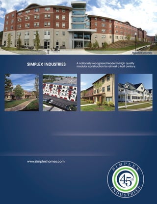 www.simplexhomes.com
SIMPLEX INDUSTRIES A nationally recognized leader in high quality
modular construction for almost a half century.
Mansﬁeld University
 
