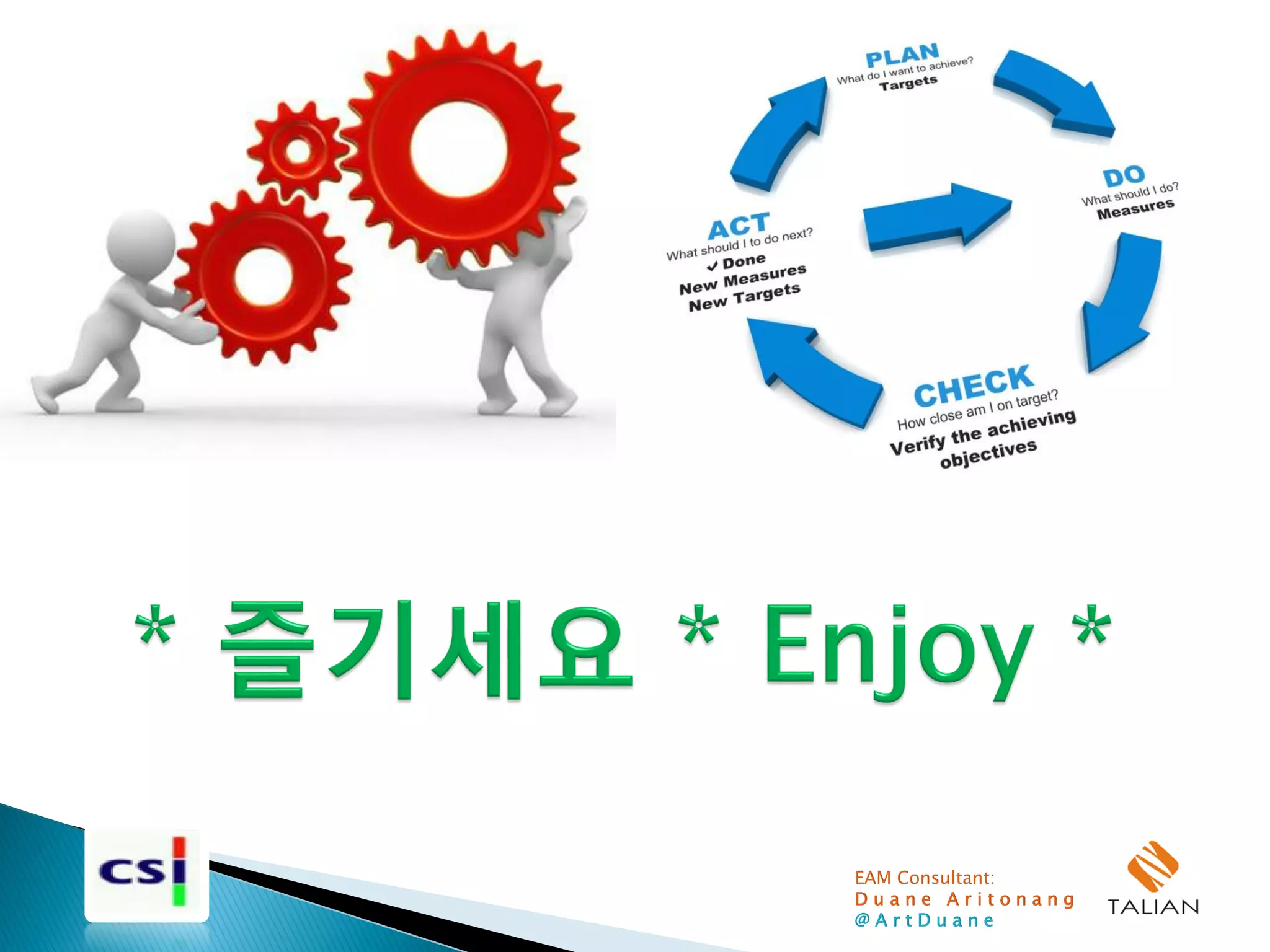 EAM Consultant:
D u a n e A r i t o n a n g
@ A r t D u a n e
 