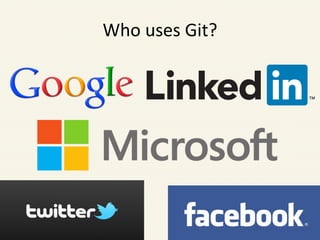 Who uses Git?
 