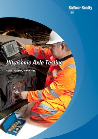 Ultrasonic Axle Testing
A total solution, worldwide.
 