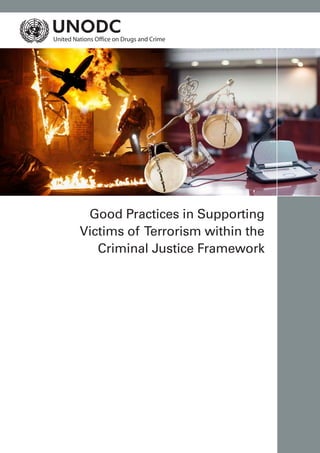 Good Practices in Supporting
Victims of Terrorism within the
Criminal Justice Framework
 