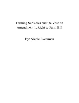 Farming Subsidies and the Vote on
Amendment 1, Right to Farm Bill
By: Nicole Eversman
 
