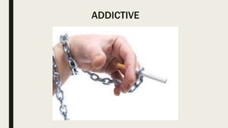 ADDICTIVE
 