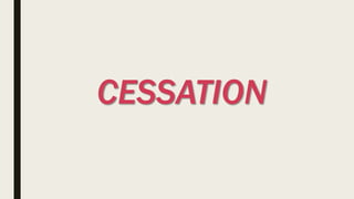 CESSATION
 