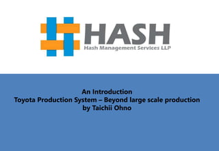An Introduction
Toyota Production System – Beyond large scale production
by Taichii Ohno
 