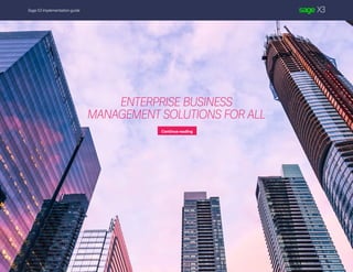 ENTERPRISE BUSINESS
MANAGEMENT SOLUTIONS FOR ALL
Sage X3 implementation guide
Continue reading
 