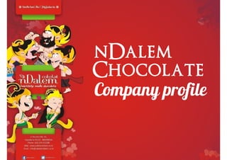 Chocolate
nDalem
Company profile
 