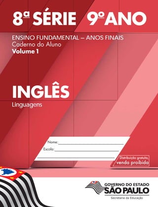 8a
SÉRIE 9o
ANO
ENSINO FUNDAMENTAL – ANOS FINAIS
Caderno do Aluno
Volume1
INGLÊS
Linguagens
 