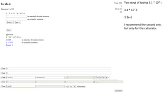 Two ways of typing 3.1 * 10-6 :
3.1 * 10'-6
3.1e-6
I recommend the second one,
but only for the calculator.
 