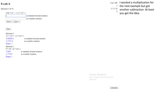 I wanted a multiplication for
the next example but got
another subtraction. At least
you get the idea.
 