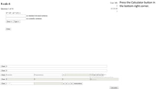 Press the Calculator button in
the bottom-right corner.
 