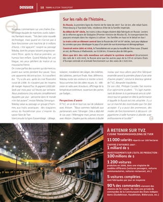 Vue intérieure de l’usine de Tver.
;Nouveau commentaire sur une chaîne d’as-
semblage équipée de machines-outils italien-
“Très bien cette nouvelle
technologie, mais quand on n’arrive pas à
faire fonctionner une machine de 9 millions
d’euros, c’est agaçant”, soupire au passage
Nikolay, dont les propos laissent progressive-
humour bon enfant. Quand Nikolay fait une
blague, ses yeux pétillent de malice et sa
moustache frémit.
On croise parfois des ouvriers qui dorment ou
jouent aux cartes pendant leur pause. Sous
une apparente décontraction, ils travaillent
dur.
russe de 1998, ils n’avaient pas les moyens
de manger. Aujourd’hui, ils gagnent 1000 dol-
lards par mois pour 40 heures par semaine.
Nous produisons cinq voitures complètement
équipées par jour : personne dans le monde
n’en fait autant”, insiste Nikolay Shmargun.
Nikolay salue au passage un groupe d’hom-
mes aux traits asiatiques : des stagiaires
venus du Kazakhstan pour s’inspirer du
savoir-faire de Tver.
Vient ensuite la ligne d’assemblage : câblage,
isolation, installation des sièges, des toilettes,
Nikolay invite ses visiteurs à monter à bord.
Nous sommes loin des idées reçues. Ici : télé-
température extérieure, ouverture des portes
par badges...
Perspectives d’avenir
À TVZ, on se dit en tout cas ravi de collaborer
avec Alstom. “Nous sommes habitués aux
partenariats avec l’étranger. Cela a déjà été
le cas avec l’Allemagne mais jamais encore
avec Alstom. J’espère que les voitures à double
niveau que nous allons peut-être fabriquer
ensemble seront la première phase d’une série
d’autres projets”, conclut le directeur général
de TVZ, Alexandre Vassilenko.
De son côté, Philippe Caradec fait montre
d’un optimisme prudent : “Il s’agit mainte-
nant de donner à ce partenariat sens et cohé-
rence tout en gardant en tête la performance
à laquelle la Russie est très attachée. Il y a
sur ce marché des incertitudes que l’on doit
accepter. Il y a aussi des promesses, des
modes de fonctionnement à découvrir. Un
gigantisme à taille humaine à aborder avec
enthousiasme et lucidité.”
;
Sur les rails de l’histoire…
En Russie, la première ligne de chemin de fer date de 1837. Sur 26 km, elle reliait Saint-
Pétersbourg à Tsarskoïe Selo, résidence d’été de la famille impériale.
Au début du XXe
siècle, les trains à deux étages étaient déjà fabriqués en Russie. Leviers
de la réforme agraire de Stolypine (Premier ministre de Nicolas II), ils transportaient les
paysans envoyés dans les régions à cultiver : les familles en haut et le bétail en bas!
Le train a été un élément central dans la Russie des XIXe
et XXe
siècles, tant pour déplacer
les armées que pour développer le pays d’un point de vue économique et démographique.
Construit entre 1891 et 1916, le Transsibérien est un peu la muraille de Chine russe. D’ouest
en est, de Moscou à Vladivostok, sur 9238 km, il traverse plus de 990 gares.
Alors que 60 % des rails mondiaux ont adopté le système standard (écartement
des rails de 1 435 mm), la Russie ainsi que les autres pays de la CEI et certains États
d’Europe centrale et orientale fonctionnent sur des voies de 1520 mm.
À RETENIR SUR TVZ,
L’USINE TRANSMASHHOLDING DE TVER
11000 salariés répartis sur 100 hectares
CHIFFRE D’AFFAIRES 2007 :
1milliard de $
INVESTISSEMENTS SUR L’OUTIL DE PRODUCTION :
100millions de $
1200 voitures
produites en 2008, dans une vingtaine de
modèles différents (voitures passagers, voitures
communautaires, voitures-restaurant, etc.)
5 voitures complètes
sont fabriquées par jour en moyenne
90% des commandes viennent des
chemins de fer russes. On note une arrivée de
commandes de la Communauté des États Indépen-
dants (Ouzbékistan, Kazakhstan, Biélorussie, etc.)
18 TEAMS ALSTOM TRANSPORTDOSSIER
 