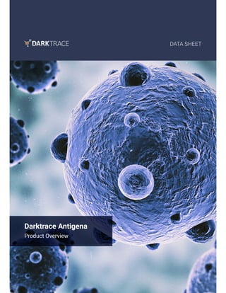 1
Darktrace Antigena
Product Overview
DATA SHEET
 